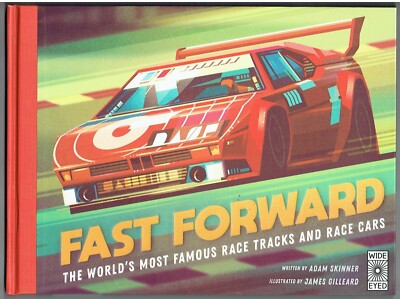Fast Forward The World's Most Famous Race Tracks And Race Cars by Adam Skinner