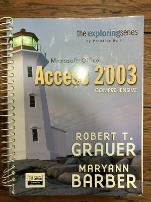 Exploring Microsoft Access 2003 Comprehensive by Maryann Barber and Robert T....