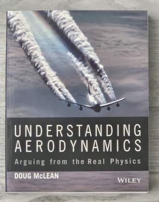 Understanding Aerodynamics Arguing from the Real Physics Doug McLean Paperback