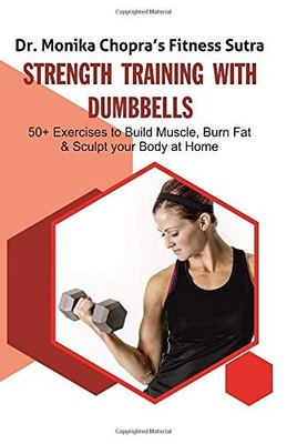 Krafttraining mit Hanteln: 50+ Übungen zum Muskelaufbau, Fettverbrennung und...