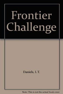 Frontier Challenge: There Was a Man ..., Daniels, L. T.