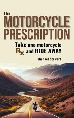Michael Stewart The Motorcycle Prescription (Gebundene Ausgabe)