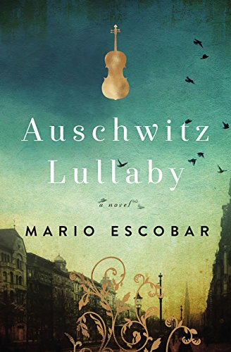 Auschwitz Lullaby: A Novel - Escobar, Mario