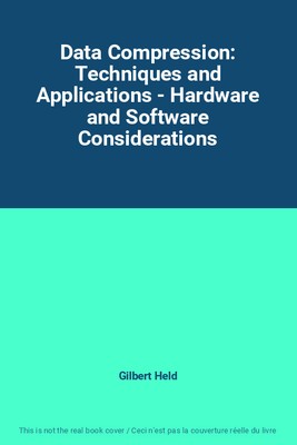Datenkomprimierung: Techniken und Anwendungen - Hardware und Software Rücksichtnahme