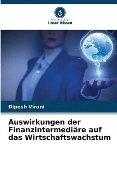 Dipesh Virani | Auswirkungen Der FinanzintermediäRe Auf Das Wirtschaftswachstum-image