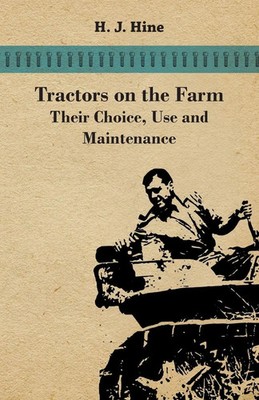 H. J. Hine | Tractors On The Farm - Their Choice, Use And Maintenance | Buch