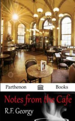 Notes from the Cafe - Paperback By Georgy, R.F. - GOOD