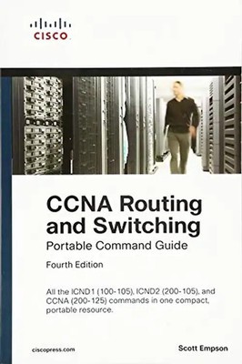 CCNA Routing and Switching Portable Command Guide (ICND1 100-105, ICND2 200-105,