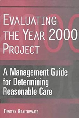Evaluating the Year 2000 Project : A Management Guide for Determi