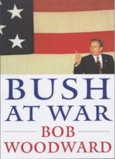 Bush at War: Inside the Bush White House By Bob Woodward. 9780743204736