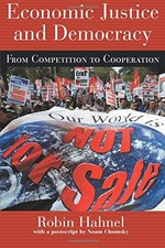 ECONOMIC JUSTICE AND DEMOCRACY: FROM COMPETITION TO By Robin Hahnel *Excellent*