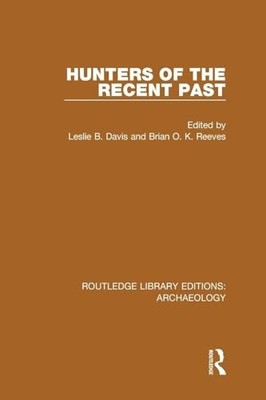 Hunters of the Recent Past by Leslie B. Davis 9781138817555 NEW