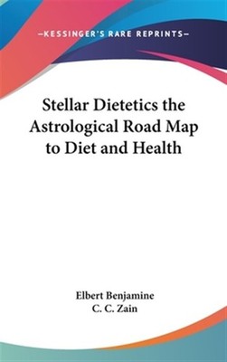 Stellar Dietetics the Astrological Road Map to Diet and Health, Hardcover by ...