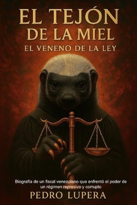 El Tejn de la miel: Biograf?a de un fiscal venezolano que enfret? el poder de un