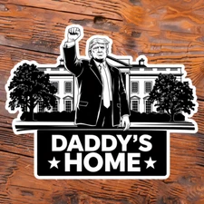 Donald Trump Sticker, Daddy's Home Trump 2024 Election Win Celebrate Trump
