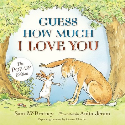 Guess How Much I Love You: Pop-Up: (An Interative 3D Pop-Up & Pull-Tab Editi...