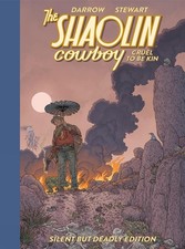 Shaolin Cowboy: Cruel to be Kin - Silent but Deadly Edition by Geof Darrow Hardc