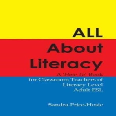 All About Literacy A ''How To'' Book for Teachers of Literacy Level