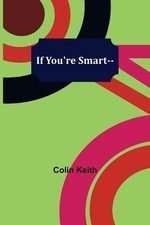 If You're Smart-- by Colin Keith (English) Paperback Book