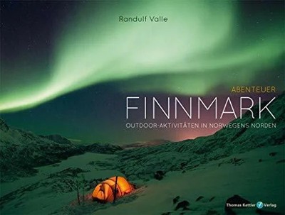 Outdoor-Abenteuer Finnmark. Norwegens Norden (Allgemeines Buch Kettler, Thomas