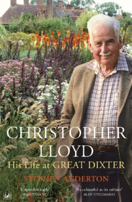 Christopher Lloyd: His Life at Great Dixter - Paperback NEW Stephen Anderto 2011