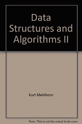 Data Structures and Algorithms II (Eatcs Monographs on Theoretical Computer Scie