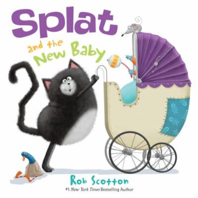 Splat the Cat: Splat and the New Baby: A Hilarious Picture Book About a Surprisi