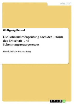 Wolfgang Benzel | Die Lohnsummenprüfung nach der Reform des Erbschaft- und...