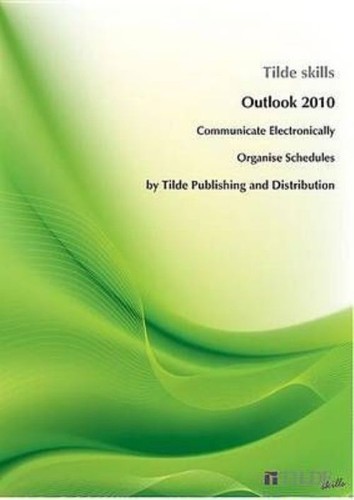 Outlook 2010: Communicate Electronically, Organise Schedules by Tilde skills... - Foto 1 di 1