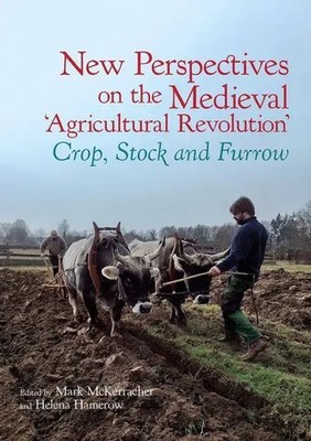New Perspectives on the Medieval 'Agricultural Revolution' | Hamerow (u. a.)