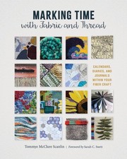 Marking Time with Fabric and Thread by Tommye McClure Scanlin (Hardback Book)