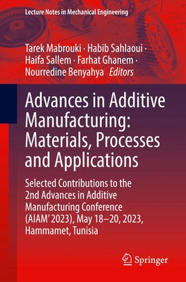 Tarek Mabrouki (u. a.) | Advances in Additive Manufacturing: Materials,...