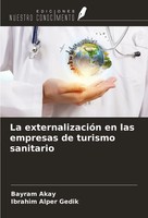 Bayram Akay (U. A.) | La ExternalizacióN En Las Empresas De Turismo Sanitario