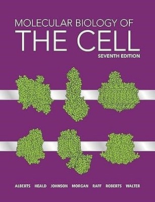 Molecular Biology of the Cell by Bruce Alberts, Alexander Johnson, David Morgan