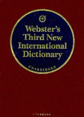 Webster's Third New International Dictionary. Of the English Language. Unabridge