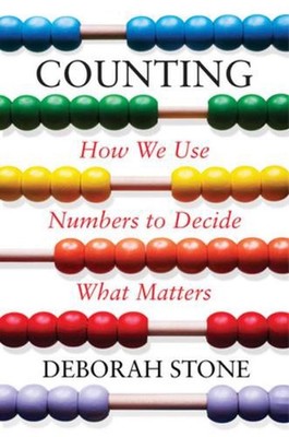 Counting: How We Use Numbers to Decide What Matters by Deborah Stone (English) H