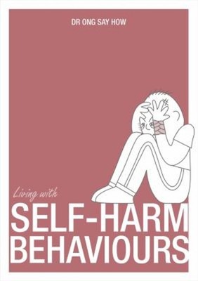 Living with Self-Harm Behaviour Paperback Ong Say How