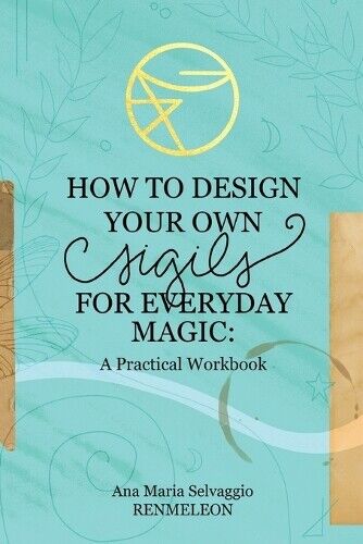 Thumbnail - Ana Maria Selvaggi How To Design Your Own Sigils For Everyday Magi