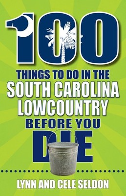 100 Things To Do In The South Carolina Lowcountry Before You Die