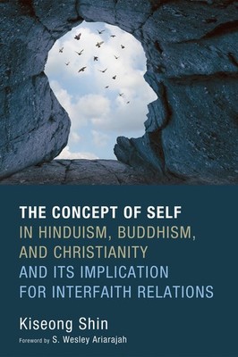 The Concept of Self in Hinduism, Buddhism by Kiseong Shin