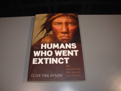 Humans Who Went Extinct Clive Finlayson Neanderthals Popular Science Oxford Hist