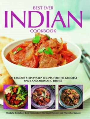 Best Ever Indian Cookbook: 325 Famous Step-by-step Recipes for the Greatest Spic