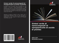 Sintesi Verde Di Nanocompositi Di Nanoparticelle Di Ossido Di Piombo Taschenbuch