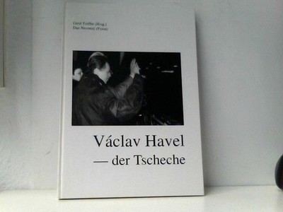 Vaclav Havel  - der Tscheche, Mensch, Literat, Staatsmann Treffer, Gerd und Dan 
