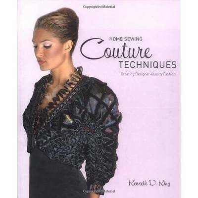 Home Sewing Couture Techniken: Professionelle Mode in Designqualität - King, Ken