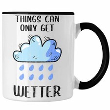 Trendation - Lustige Tasse Wortspiel Geschenk Things Can Only Get Wetter Witzige