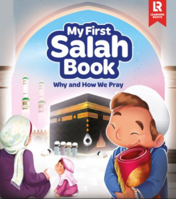 My First Salah Book - Why and How We Pray (Learning Roots - Hardback)