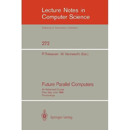 Lecture Notes in Computer Science Ser.: Future Parallel Computers : An ...