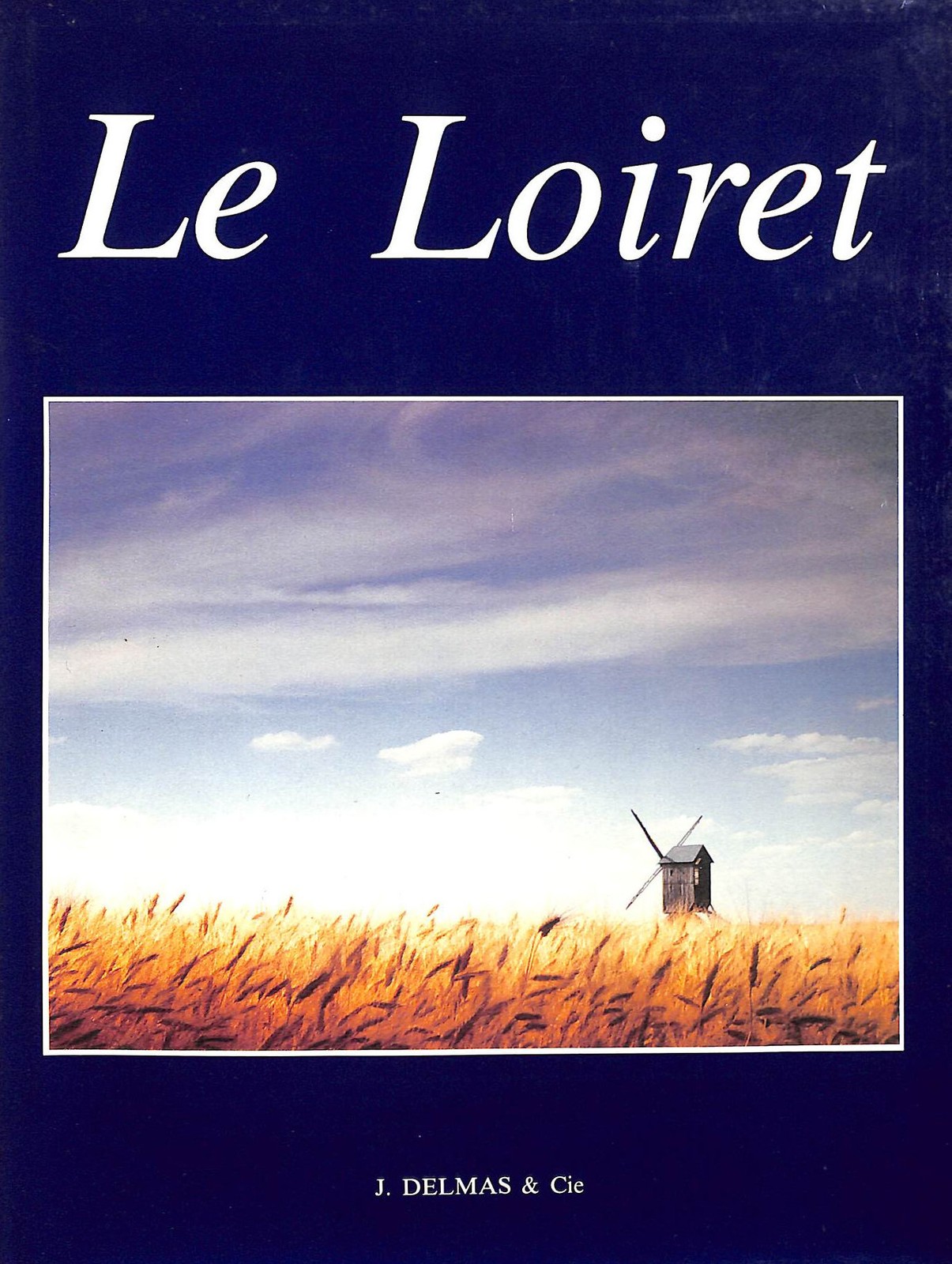Le loiret by DEBAL JACQUES ET DASTARAC DIDIER.