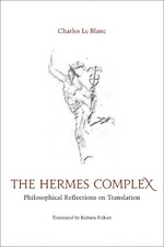 Charles Le Blanc The Hermes Complex (Hardback) Perspectives on Translation